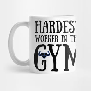 Hardest Worker In The GYM Mug